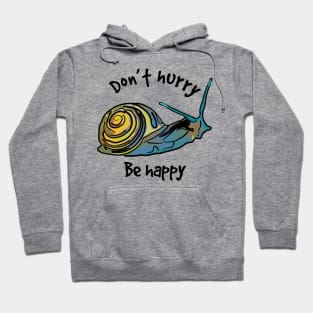 Cute Snail Don't Hurry Be Happy Hoodie